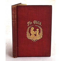 The Child, its Nature and Relations: An Elucidation of Froebel's Principles of Education